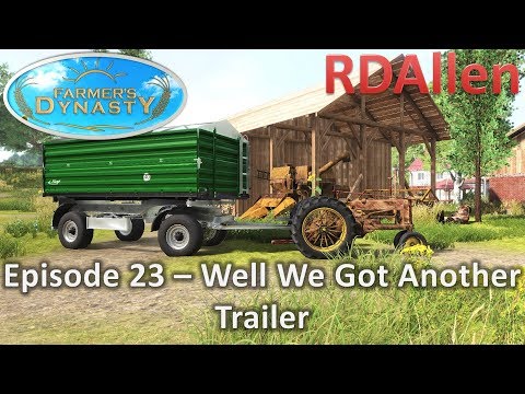 Farmers Dynasty E23 - Buying Another Trailer