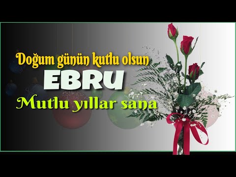 İyi ki doğdun Ebru. Doğum günün kutlu olsun, mutlu yıllar sana. İsme özel doğum günü şarkısı