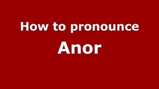 How to pronounce Anor