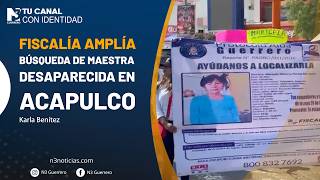 Fiscalía amplía búsqueda de maestra desaparecida en Acapulco