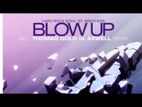 Hard Rock Sofa & St. Brothers - Blow Up (Axwell vs. Thomas Gold Remix)