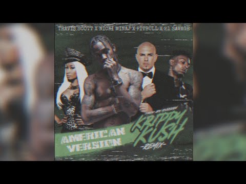 Krippy Kush (American Remix) Travis Scott, Nicki Minaj, Pitbull & 21 Savage