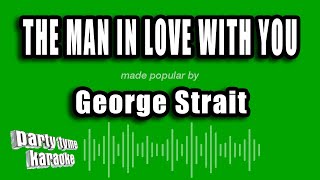 George Strait - The Man In Love With You (Karaoke Version)
