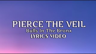 Pierce The Veil - Bulls In The Bronx (lyrics)