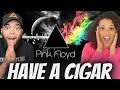 FIRST TIME HEARING Pink Floyd  - Have A Cigar REACTION