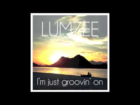 I'm Just Groovin' On - Lumzee