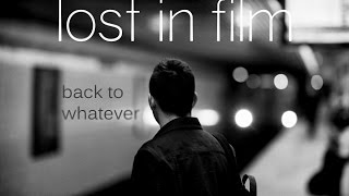Lost in Film -Back to Whatever