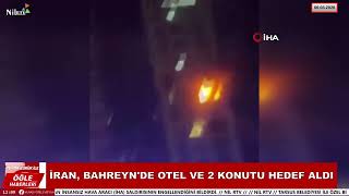 İran'ın Bahreyn'in başkenti Manama'da bir otel ve 2 konutu hedef aldığı belirtil