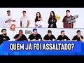 QUEM JÁ FOI ASSALTADO
