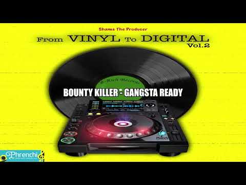 Bounty Killer x Shams The Producer - Gangsta Ready ( From Vinyl to Digital, Vol.2)