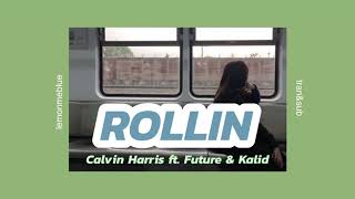 thaisub (แปลไทย) | Calvin Harris— rollin ft. Future &amp; Kalid