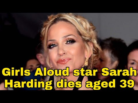 Girls Aloud star Sarah Harding dies aged 39