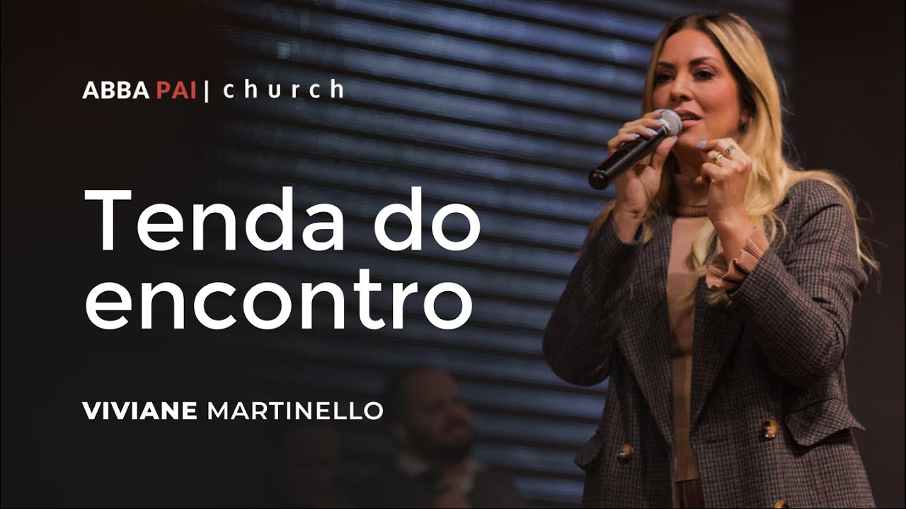 Tenda do encontro-Pra Viviane Martinello | ABBA PAI CHURCH
