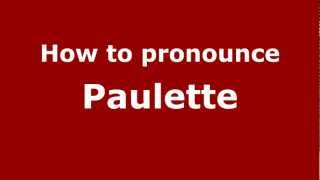 How to pronounce Paulette