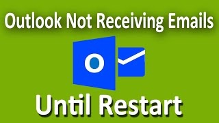 How To Fix Microsoft Outlook Not Sending or Receiving Emails Until Restart