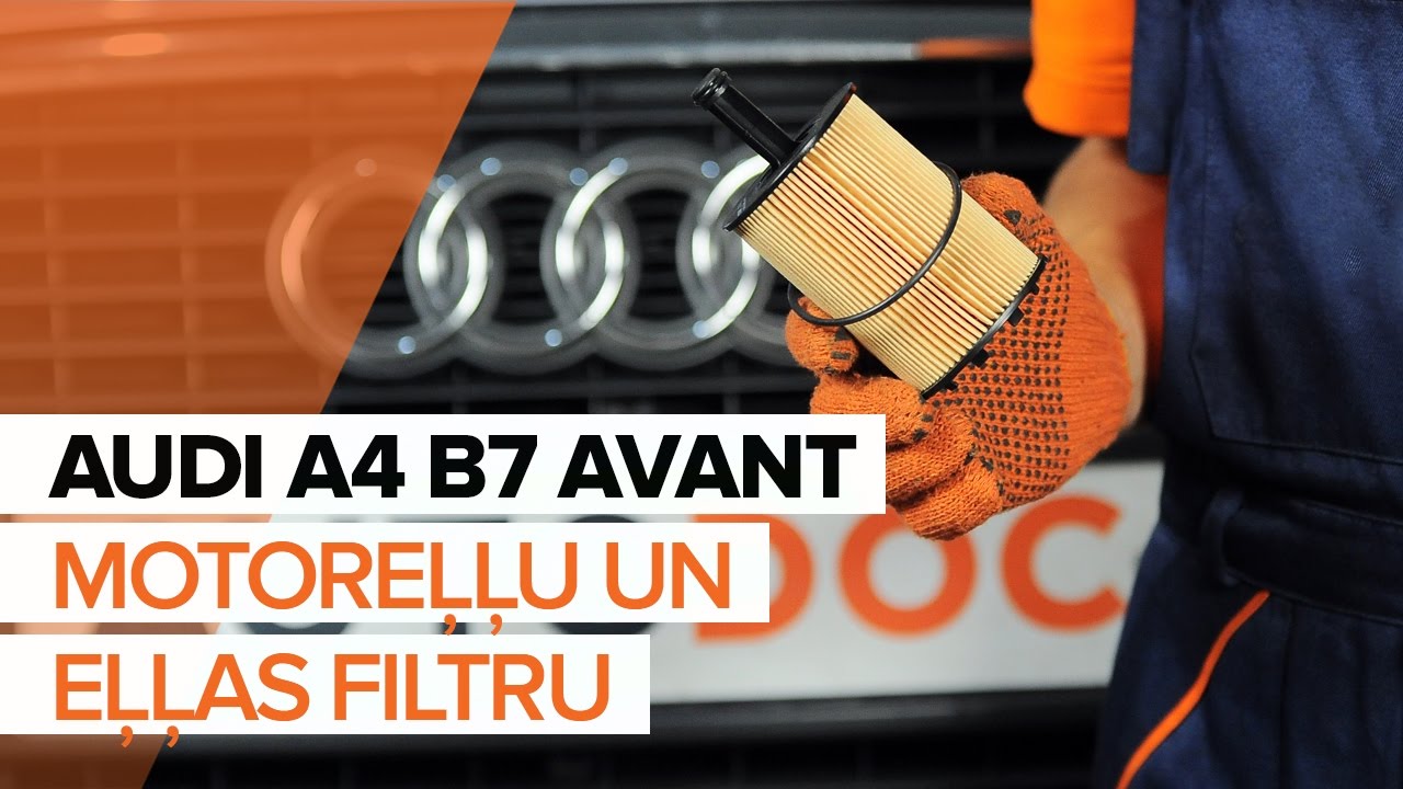 Kā nomainīt: eļļas un filtru Audi A4 B7 Avant - nomaiņas ceļvedis