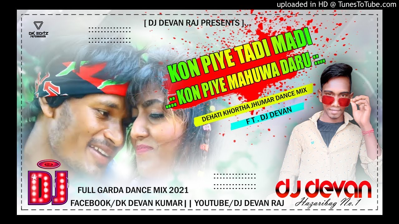 Kon_Piye_Tadi_Madi_Kon_Piya_Mahuwa_Daru_Mix_Dj_Devan_Raj_Hazaribag_no.1_Full_Khortha_Jhumar_Dance_Mi