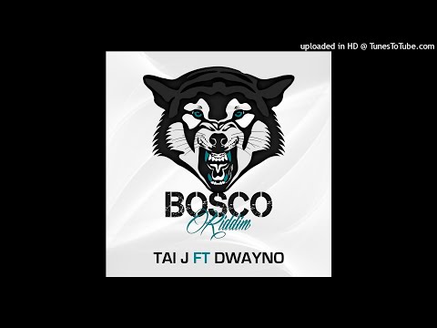 TAI J FEAT DWAYNO - WHEN U WINE - BOSCO RIDDIM