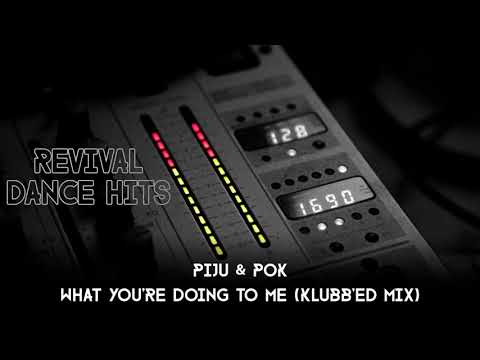 Piju & Pok - What You're Doing To Me (Klubb'ed Mix) [HQ]