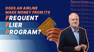Do Airlines Make Money From Its Frequent Flier Program? | Aeroclass Lesson
