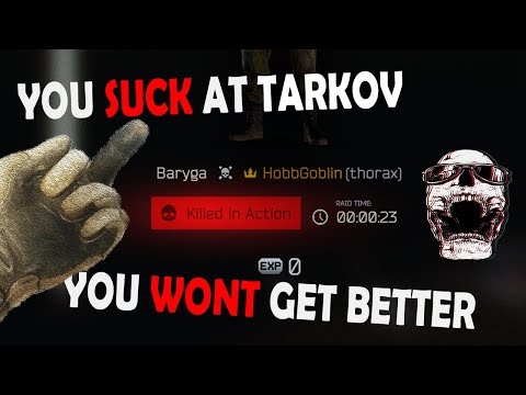 why you suck at tarkov and will never get better