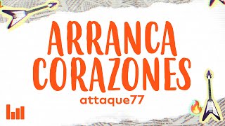 Attaque 77 - Arrancacorazones (Letra/Lyrics)