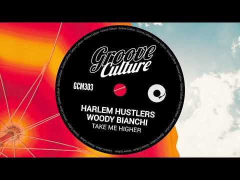 Harlem Hustlers & Woody Bianchi - Take Me Higher