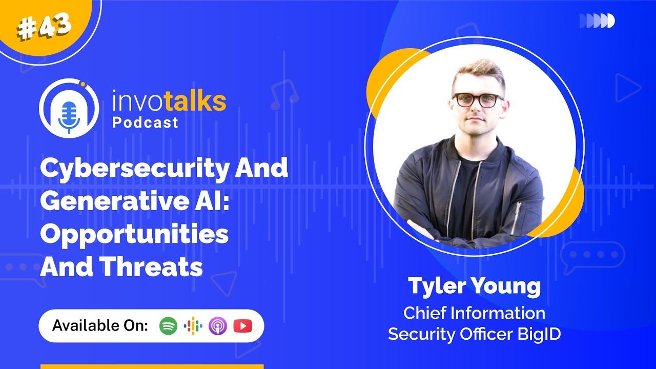Ep 43 | Cybersecurity & Generative AI: Opportunities & Threats | InvoTalks Podcast