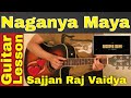 Naganya Maya | Sajjan Raj Vaidya - Guitar Lesson | Chords