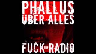 phallus uber alles - fuck the radio