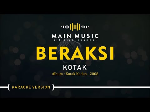 KOTAK - BERAKSI (Karaoke Version)