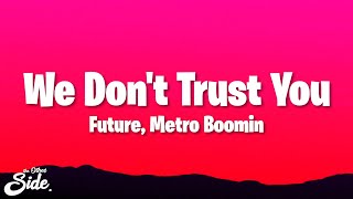 Future, Metro Boomin - We Don't Trust You (Lyrics)