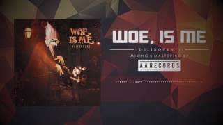 Woe, Is Me   Delinquents (Mixed & Mastered By AA Records)