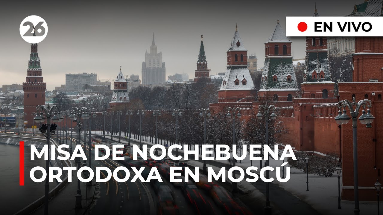 🔴 EN VIVO - MOSCÚ | Los ortodoxos celebran su Navidad, ensombrecida por los conflictos bélicos
