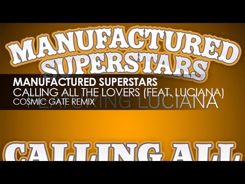 Manufactured Superstars featuring Luciana - Calling All the Lovers (Cosmic Gate Remix)