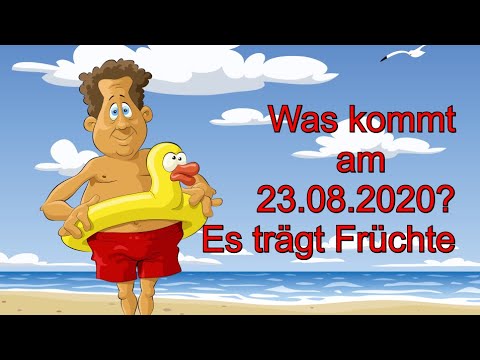 Was kommt am 23.08.2020? "Es trägt Früchte"
