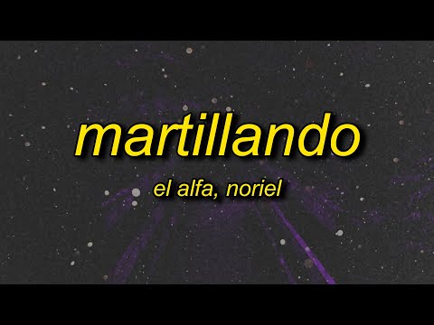 El Alfa, Noriel - MARTILLANDO (Letra)