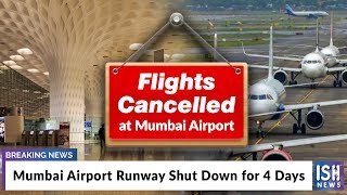 Mumbai Airport Runway Shut Down for 4 Days