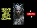 KOMPILASI ASAL USUL Jejak Budaya Sejarah Nusantara Zaman Dulu Full Video Sejarahindonesia