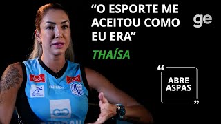 THAÍSA ABRE O JOGO SOBRE SAÚDE MENTAL, BULLYING E SELEÇÃO | ABRE ASPAS | ge.globo