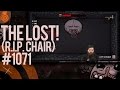 THE LOST! (R.I.P. Chair) - #1071 