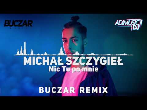 Michał Szczygieł - Nic tu po mnie (Buczar Remix)