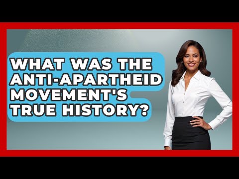 What Was The Anti-Apartheid Movement's True History? - Moments That Changed Everything