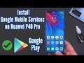 How to Install Google Mobile Services on the Huawei P40 Pro - EASY!