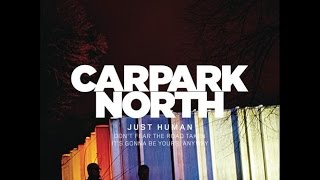 Just Human - Carpark North