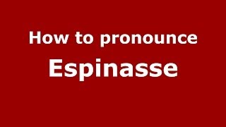 How to pronounce Espinasse