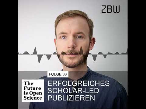 The Future is Open Science Podcast 33 - Erfolgreiches Scholar-led Publizieren