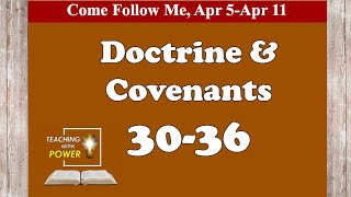 Doctrine and Covenants 30-36, Come Follow Me, (April 5-April 11)