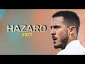 Eden Hazard in 2021 ⚪ Best Goals, Skills, Passes 🔥🔥🔥