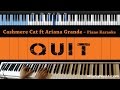 Cashmere Cat - Quit ft Ariana Grande - LOWER Key (Piano Karaoke / Sing Along)